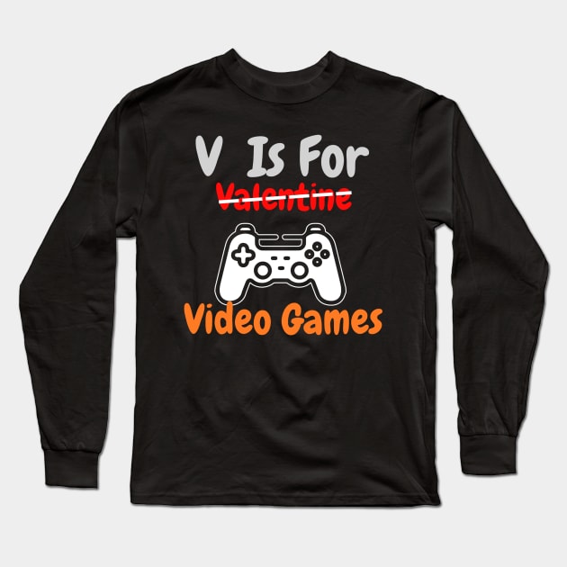 V Is For Video Games Funny Valentine Long Sleeve T-Shirt by HALLSHOP